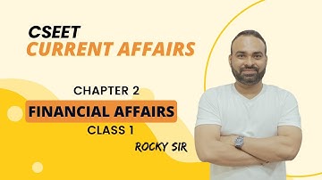 CSEET | Current affairs | Chapter 2 | Financial affairs | Class 1 | #csduniya #cseetfreebatch
