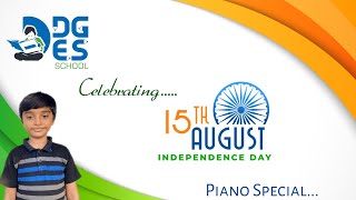 Happy Independence Day Dges School National Anthem On Piano By Veer Patel