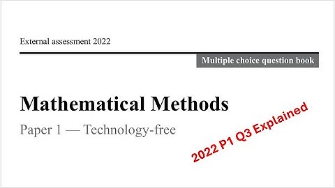 QCAA: 2022 Math Methods External exam paper 1 multiple choice question 3 explained