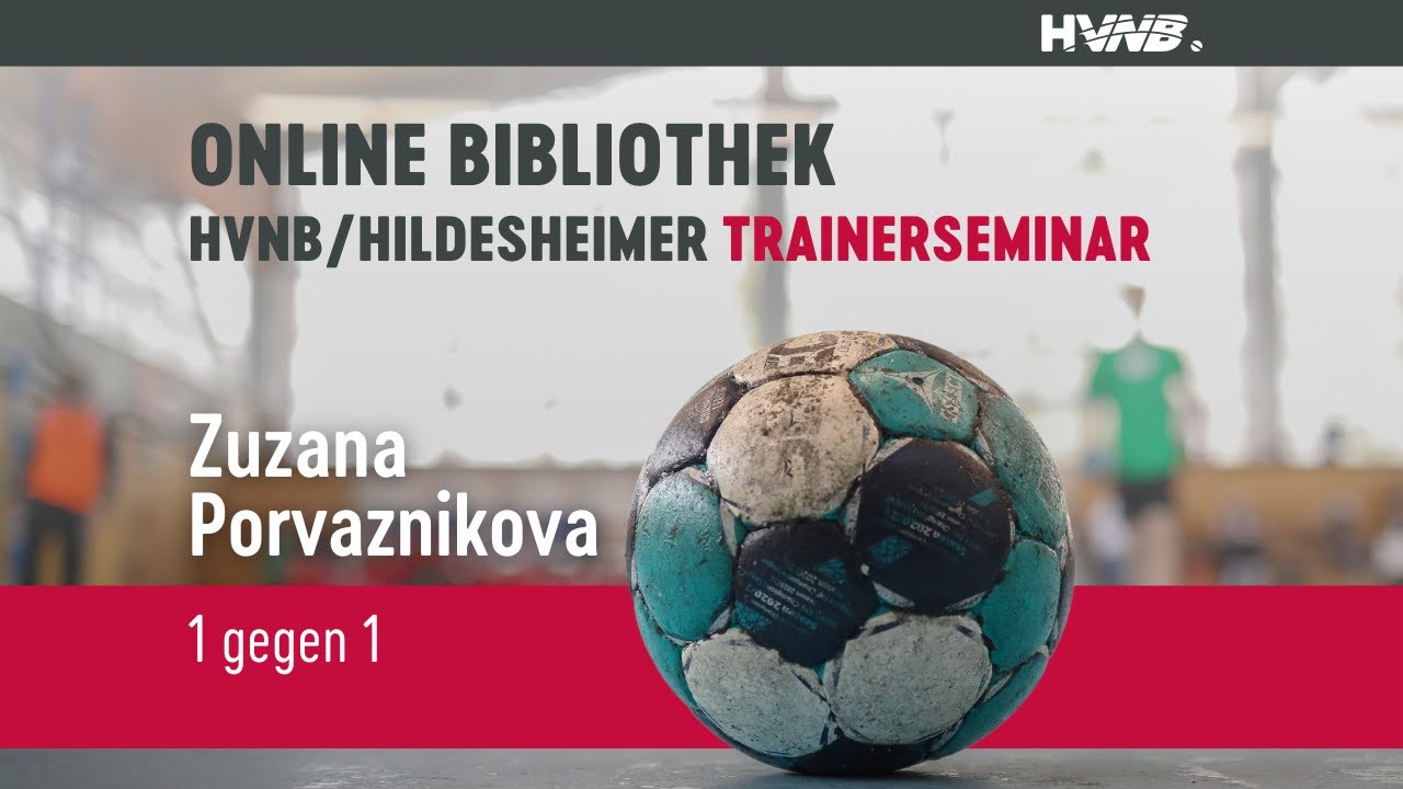 1 gegen 1 – Durchbruchsvariationen | Zuzana Porvaznikova | 22. HVN/Hildesheimer-Trainerseminar