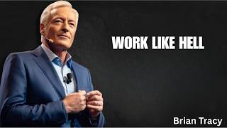 WORK LIKE HELL || BRAIN TRACY