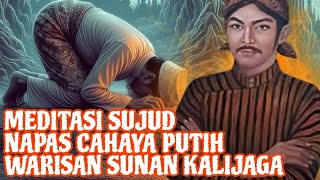 ILMU SUNAN KALIJAGA TINGKAT TINGGI‼️_MEDITASI SUJUD SADAR NAPAS UNTUK MEMBANGKITKAN KUNDALINI