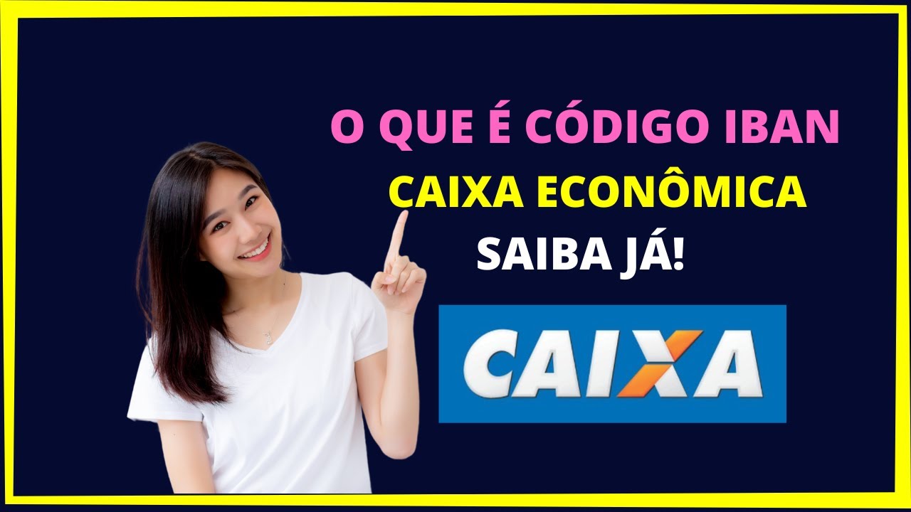 O QUE É CÓDIGO IBAN CAIXA ECONÔMICA FEDERAL? - YouTube