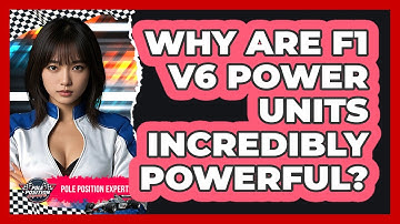 Why Are F1 V6 Power Units Incredibly Powerful? - Pole Position Experts