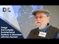 Design and Complex Sociotechnical Systems: A Discussion with Don Norman | Don Norman | Design@Large