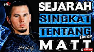 Seru & Penuh Drama !! SEJARAH SINGKAT & PERJALANAN KARIR MATT HARDY