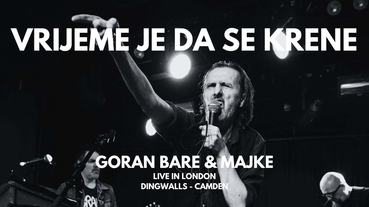 Goran Bare & Majke - Vrijeme je da se krene (Live in London, 28.4.2024.)