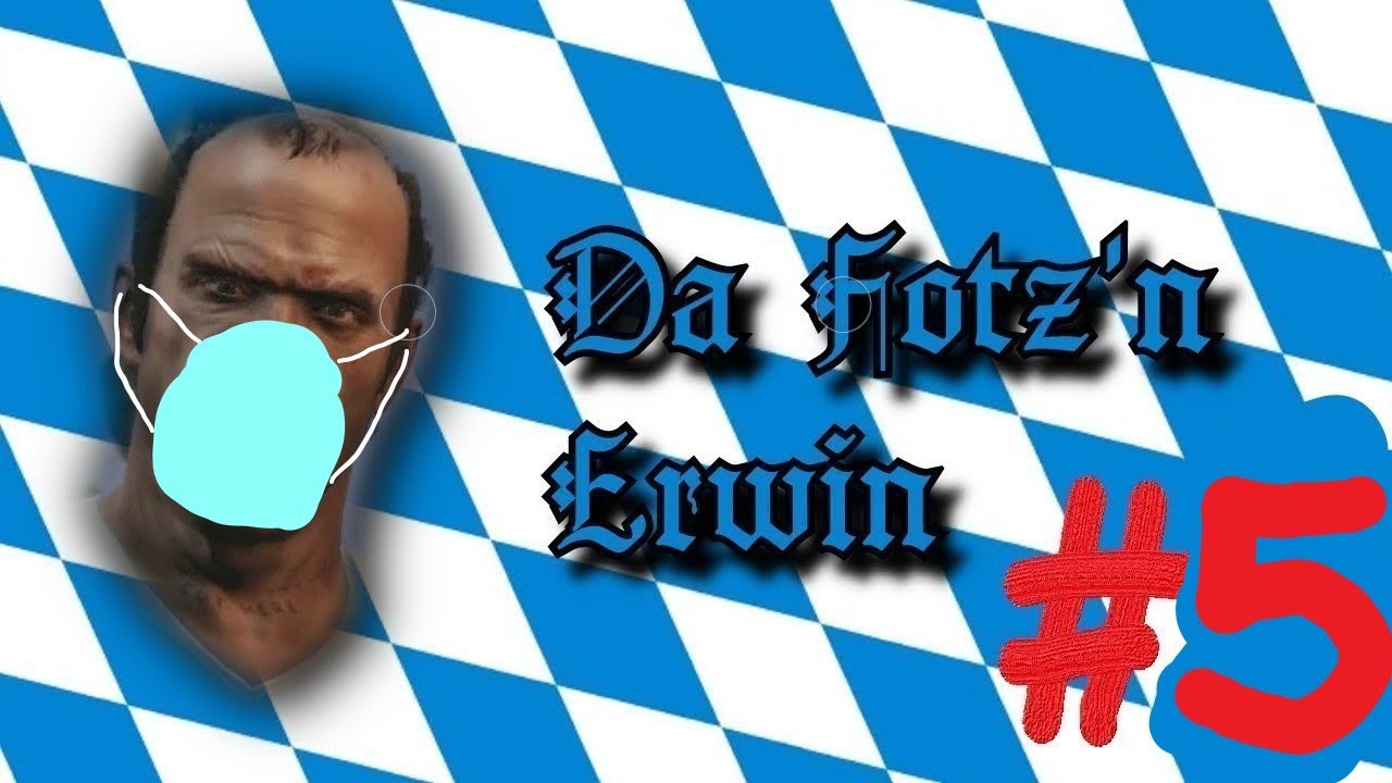 Fotz'n Erwin #5 // Corinna Lockdown [ GTA 5 - bayrisch ]