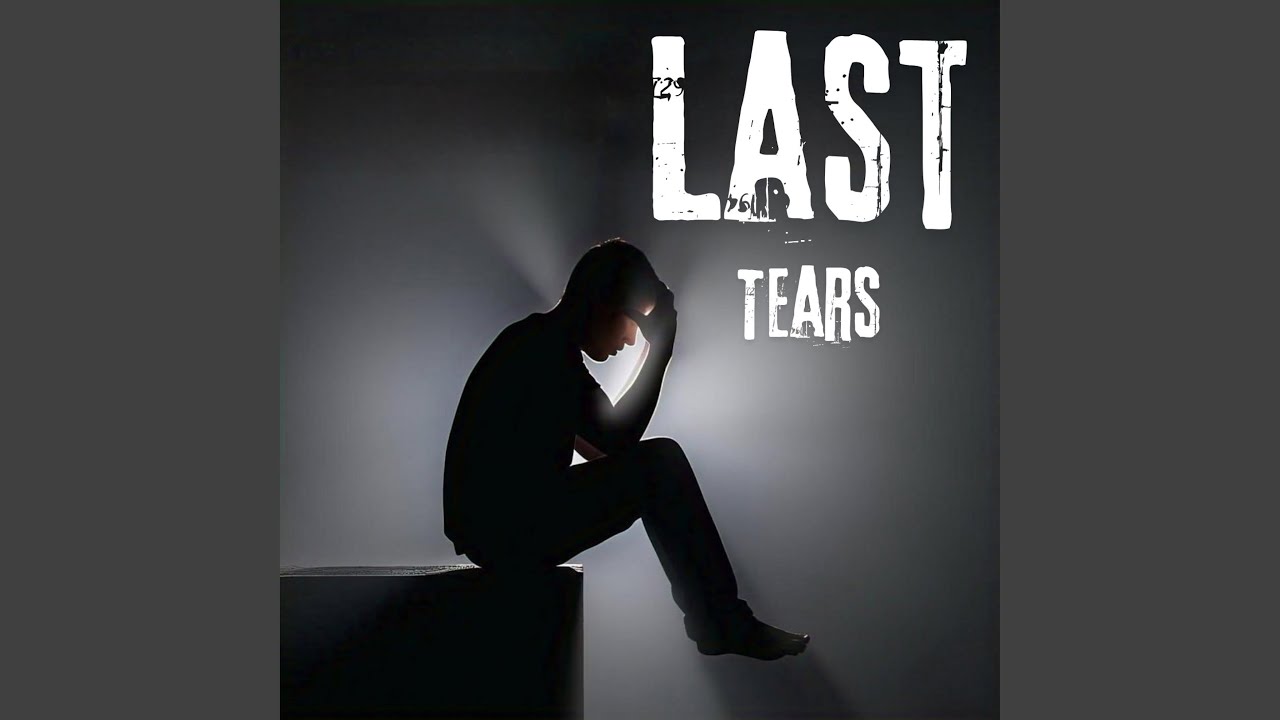Watch Last Tears on YouTube Watch Last Tears on YouTube