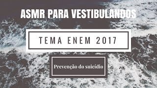 ASMR - Possível Tema Redação ENEM 2017 - Prevenção do Suicídio - ler descrição screenshot 1