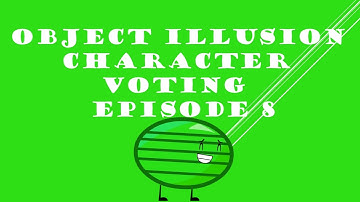 OBJECT ILLUSION CHARACTER VOTING EPISODE 8