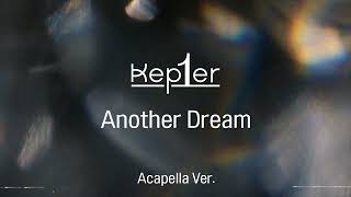 [Clean Acapella] Kep1er - Another Dream
