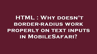 HTML : Why doesn't border-radius work properly on text inputs in MobileSafari?