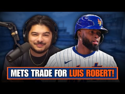 Mets Acquire Luis Robert Jr. | 242
