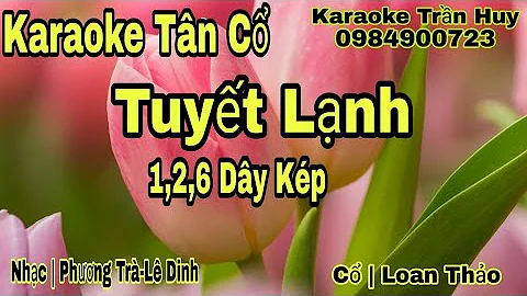 Karaoke Tân Cổ | Tuyết Lạnh | 1,2,6 Dây Kép | Beat Trần Huy 2020