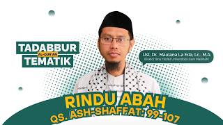 Rindu Abah (QS. As-Saffat 99-107) | Ust. Dr. Maulana La Eda, Lc., M.A.