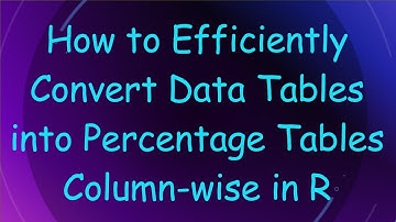 How to Efficiently Convert Data Tables into Percentage Tables Column-wise in R