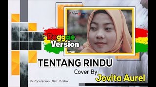 Download Lagu TENTANG RINDU   REGGAE COVER by jovita aurel MP3