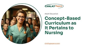 Concept-Based Curriculum as It Pertains to Nursing - Essay Example
