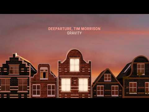 Deeparture, Tim Morrison - Gravity (Progressive, Melodic House)