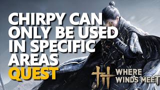 Chirpy can only be used in specific quest areas Where Winds Meet