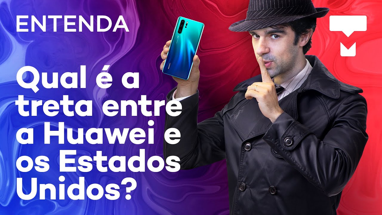 Entenda: Qual é a treta entre a Huawei e os Estados Unidos? - TecMundo
