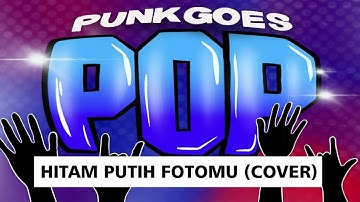 | POPPUNK GOESPOP | HITAM PUTIH FOTOMU (COVER) | NOSTALGIA ALBUM COVER