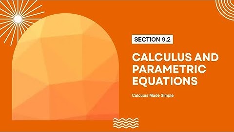 Calculus Curves and Parametric Equations | Section 9.2