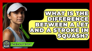 What Is The Difference Between A Let And A Stroke In Squash? - The Racket Xpert