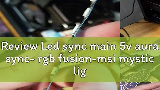 Review Led Sync Main 5V Aura Sync- Rgb Fusion-Msi Mystic Light- Asrock Rgb