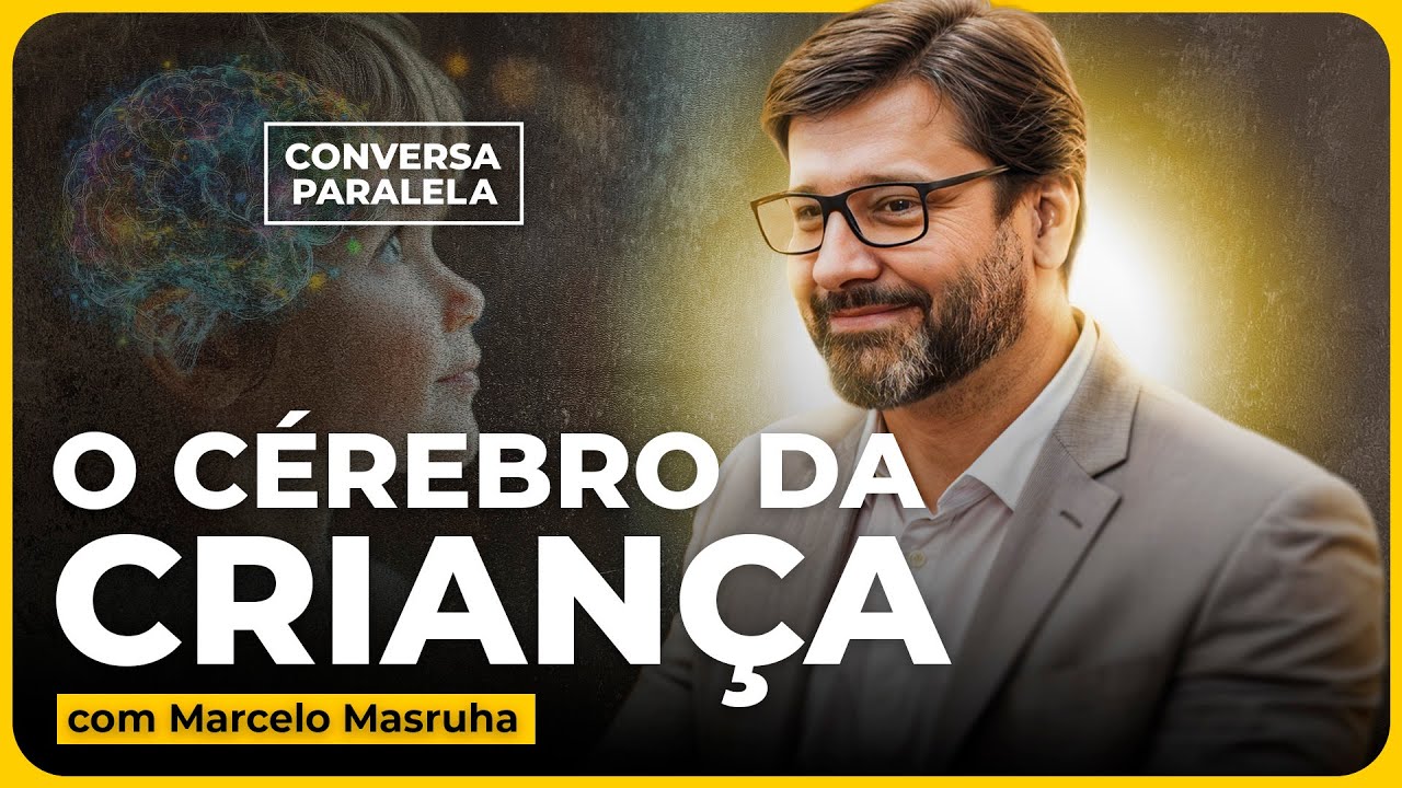 COMO ESTIMULAR O CÉREBRO DA CRIANÇA NA PRIMEIRA INFÂNCIA | Conversa Paralela com Marcelo Masruha