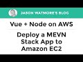 Vue.js + Node.js on AWS - How to Deploy a MEVN Stack App to Amazon EC2