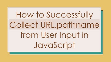 How to Successfully Collect URL.pathname from User Input in JavaScript