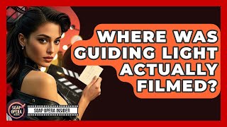 Where Was Guiding Light Actually Filmed? - Soap Opera Insider
