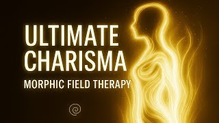 Become Instantly Attractive (Morphic Field for Charisma)