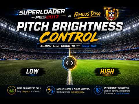 Superloader 2.10.0 for PES 2017 introduces BRIGHTNESS CONTROL for day and night pitches!