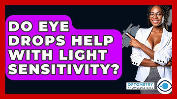 Do Eye Drops Help With Light Sensitivity? - Optometry Knowledge Base