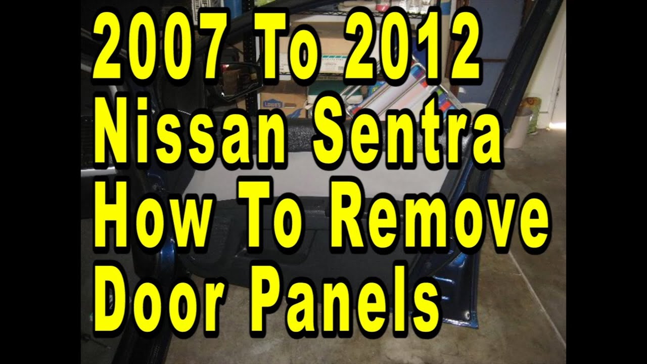 2007 To 2012 Nissan Sentra How To Remove Interior Door Panels & Upgrade