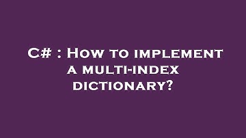 C# : How to implement a multi-index dictionary?