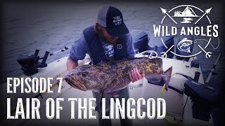 Fishing for Lingcod off the West Coast of BC  WILD ANGLES EP 7 | LAIR OF THE LINGCOD