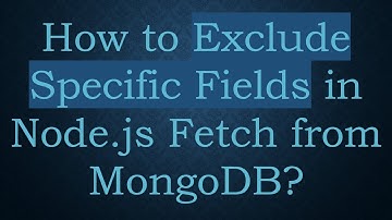 How to Exclude Specific Fields in Node.js Fetch from MongoDB?