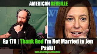 Ep 178 Thank God I m Not Married to Jen Psaki