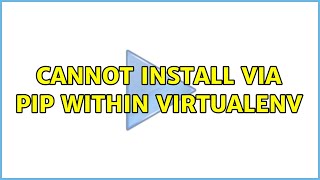 Cannot install via pip within virtualenv