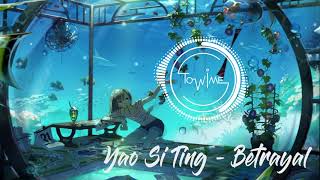 Betrayal -Phạm Thành Remix - Yao Si Ting
