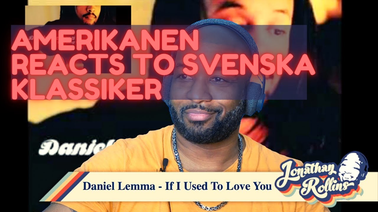 Amerikanen Reacts to Svenska Klassiker: Daniel Lemma - If I Used To Love You
