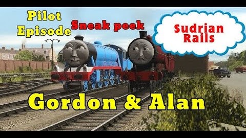 Sudrian Rails Pilot Episode: Gordon & Alan. (Sneak peek)