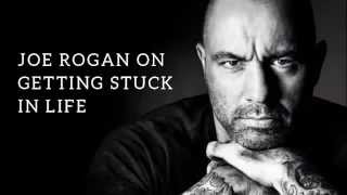 Getting Stuck in Life - Joe Rogan