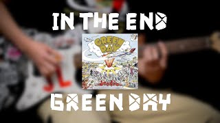 Green Day - In the End (Guitar Cover)