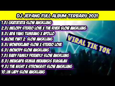 DJ VIRAL TIK TOK FULL ALBUM TERBARU 2021__ DJ JEPANG REMIX_HIGH TRENDING