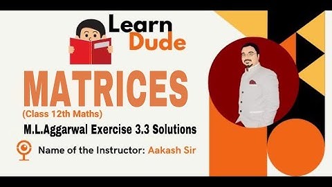 M.L. Aggarwal Exercise 3.3 Solutions | Class 12 Chapter-3 MATRICES | Aakash Sir | LearnDude | JEE